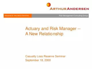 Actuary and Risk Manager --  A New Relatio	nship