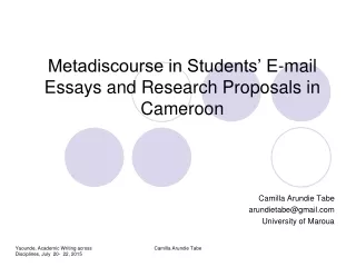 Metadiscourse in Students’ E-mail Essays and Research Proposals in Cameroon Camilla Arundie Tabe