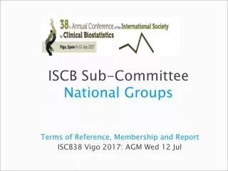 Terms of Reference, Membership and Report ISCB38 Vigo 2017: AGM Wed 12 Jul