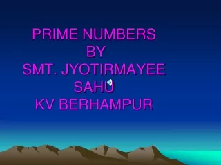 PRIME NUMBERS  BY SMT. JYOTIRMAYEE SAHU KV BERHAMPUR