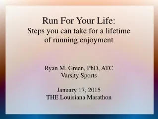 Run For Your Life: Steps you can take for a lifetime  of running enjoyment Ryan M. Green, PhD, ATC