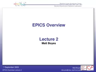 EPICS Overview Lecture 2 Matt Boyes
