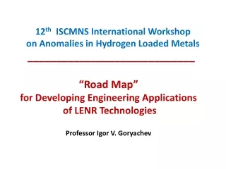 12 th ISCMNS  International Workshop  on Anomalies in Hydrogen Loaded Metals