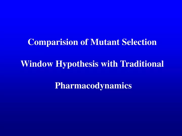 comparision of mutant selection window hypothesis