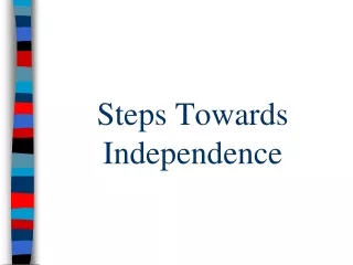 Steps Towards Independence