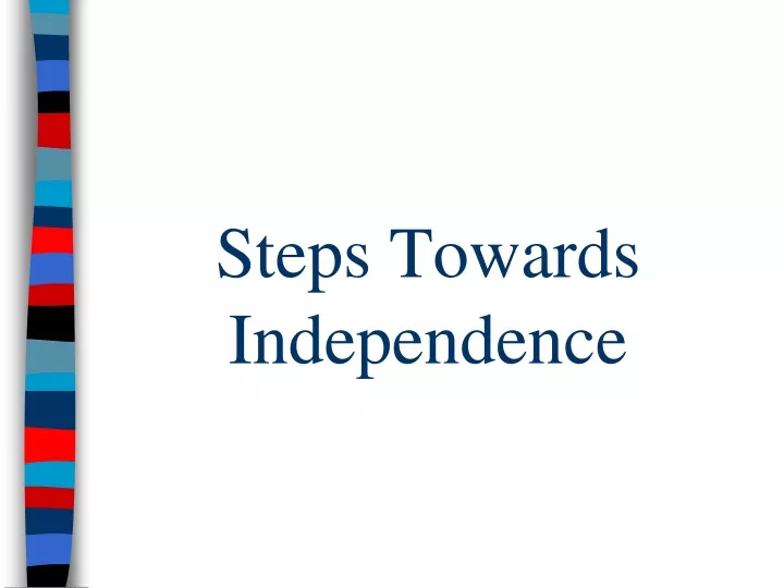 steps towards independence