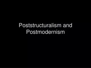 Poststructuralism and Postmodernism
