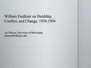 William Faulkner on Hardship, Conflict, and Change, 1930-1954