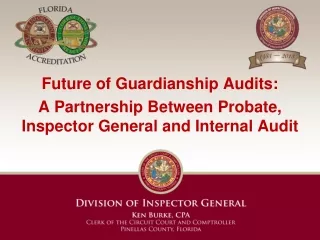 Future of Guardianship Audits: A Partnership Between Probate, Inspector General and Internal Audit