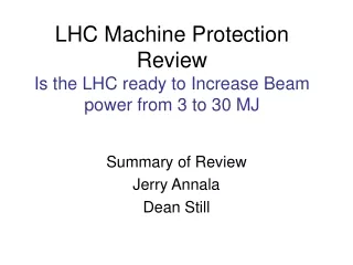 LHC Machine Protection Review Is the LHC ready to Increase Beam power from 3 to 30 MJ