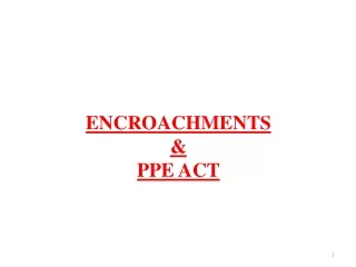 ENCROACHMENTS &amp;  PPE ACT