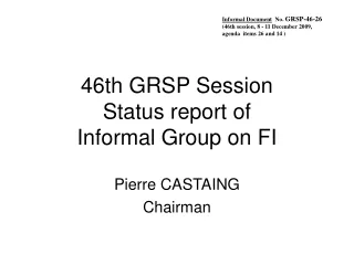 46th GRSP Session Status report of  Informal Group on FI