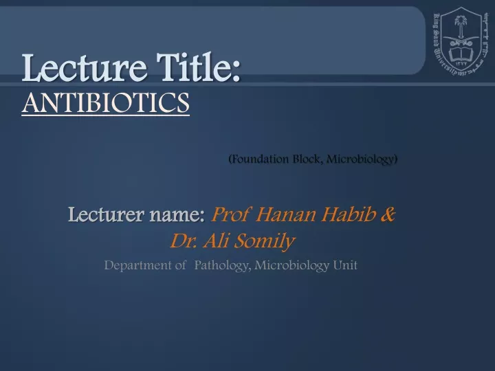 lecturer name prof hanan habib dr ali somily department of pathology microbiology unit
