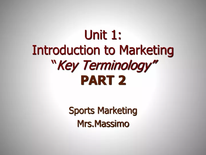 unit 1 introduction to marketing key terminology part 2