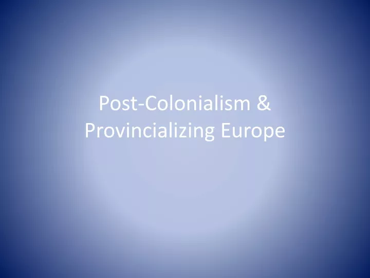 post colonialism provincializing europe