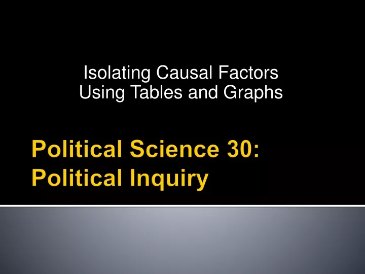 isolating causal factors using tables and graphs