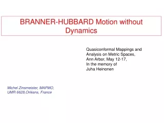 BRANNER-HUBBARD Motion without Dynamics