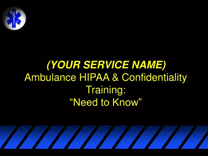 your service name ambulance hipaa confidentiality training need to know