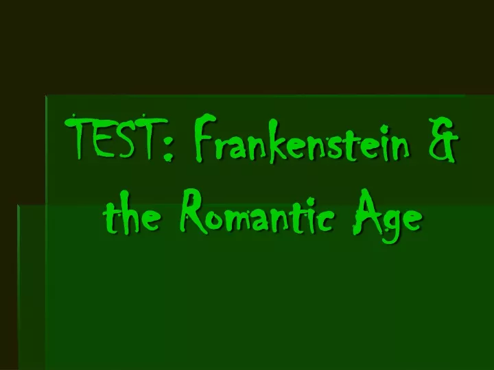 test frankenstein the romantic age