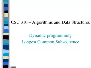 CSC 310 – Algorithms and Data Structures Dynamic programming Longest Common Subsequence
