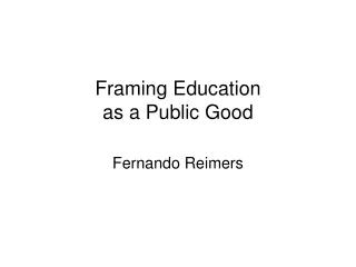 Framing Education  as a Public Good