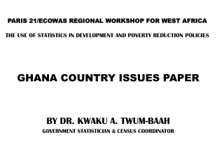 GHANA COUNTRY ISSUES PAPER BY DR. KWAKU A. TWUM-BAAH GOVERNMENT STATISTICIAN &amp; CENSUS COORDINATOR