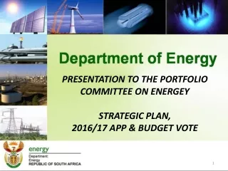 PRESENTATION TO THE PORTFOLIO COMMITTEE ON ENERGEY STRATEGIC PLAN,  2016/17 APP &amp; BUDGET VOTE