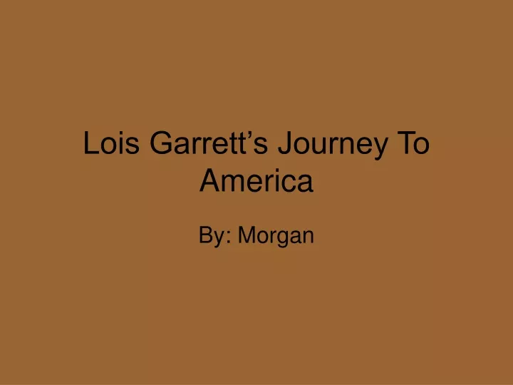 lois garrett s journey to america