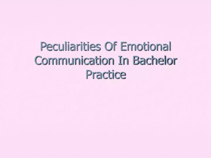 peculiarities of emotional communication in bachelor practice