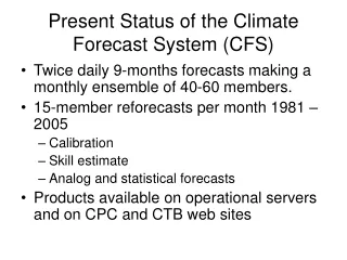 Present Status of the Climate Forecast System (CFS)
