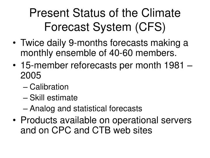 present status of the climate forecast system cfs