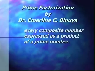Prime Factorization by Dr. Emerlina C. Binuya