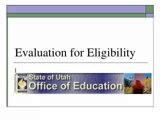 Evaluation for Eligibility