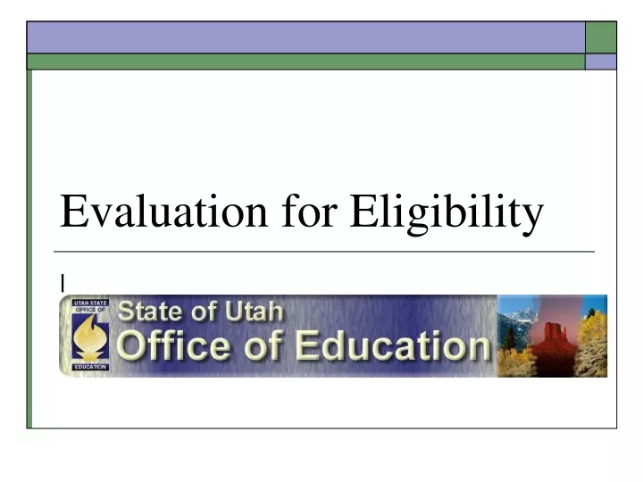 evaluation for eligibility