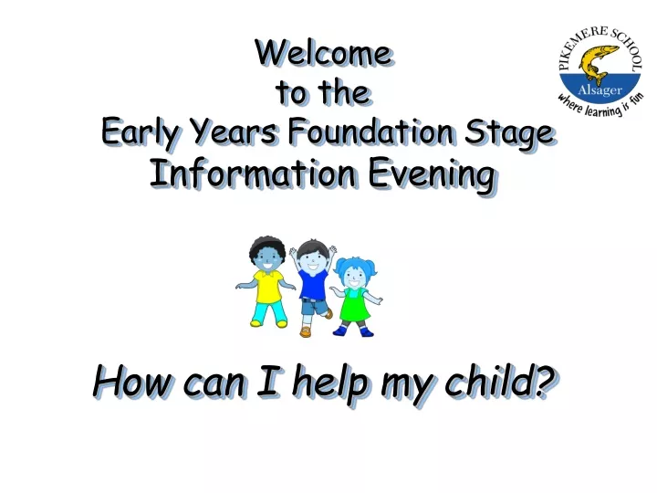 welcome to the early years foundation stage information evening how can i help my child