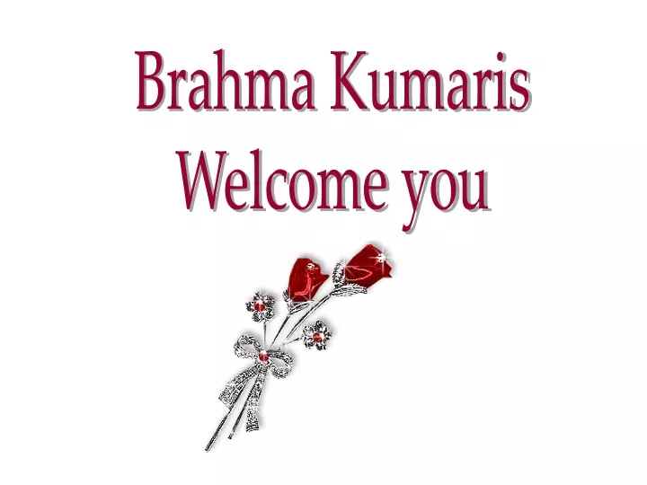 brahma kumaris welcome you