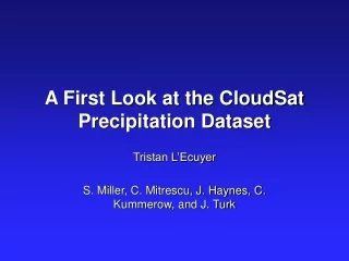 A First Look at the CloudSat Precipitation Dataset