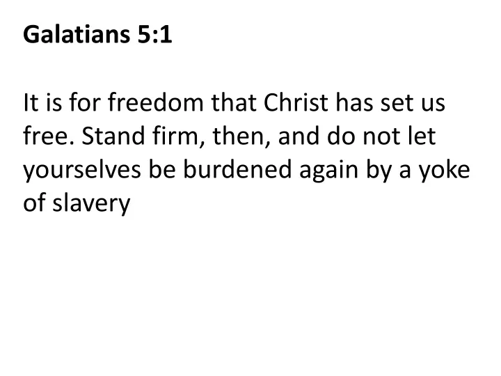 galatians 5 1 it is for freedom that christ