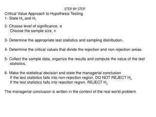 STEP BY STEP Critical Value Approach to Hypothesis Testing 1- State H o  and H 1