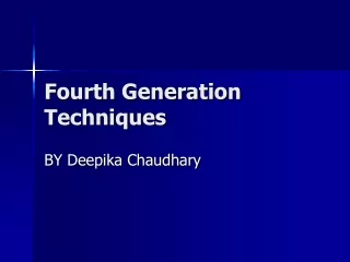 Fourth Generation Techniques