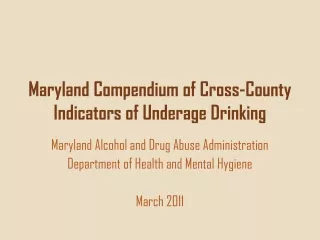 Maryland Compendium of Cross-County Indicators of Underage Drinking