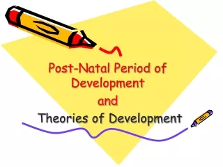 Post-Natal Period of  Development and