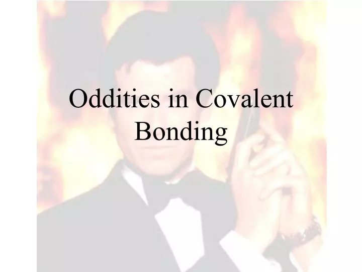 oddities in covalent bonding