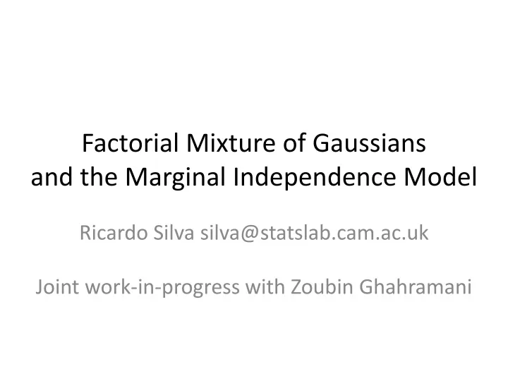 factorial mixture of gaussians and the marginal independence model