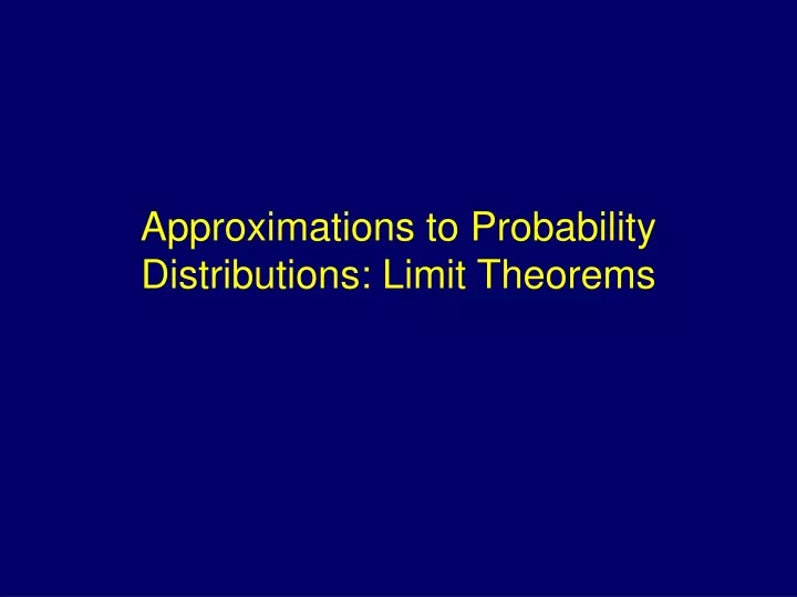 approximations to probability distributions limit theorems