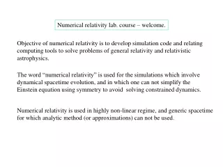 Objective of numerical relativity is to develop simulation code and relating