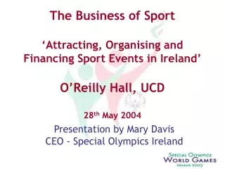 Presentation by Mary Davis CEO - Special Olympics Ireland