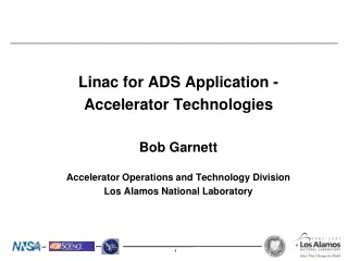 Linac for ADS Application - Accelerator Technologies Bob Garnett