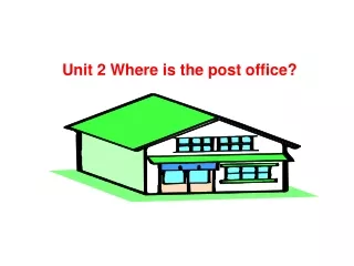 Unit 2 Where is the post office?