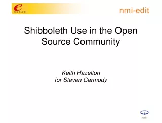 Shibboleth Use in the Open Source Community Keith Hazelton  for Steven Carmody